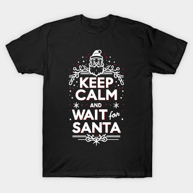 Keep Calm and Wait for Santa T-Shirt by Francois Ringuette